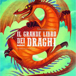 Il grande libro dei draghi: dragologia per bambini